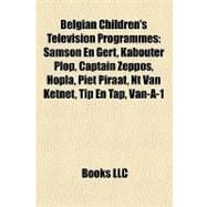 Belgian Children's Television Programmes : Samson en Gert, Kabouter Plop, Captain Zeppos, Hopla, Piet Piraat, Nt Van Ketnet, Tip en Tap, Van-A-1