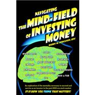 Navigating the Mind Field of Investing Money