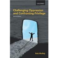 Challenging Oppression and Confronting Privilege