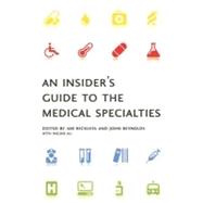An Insider's Guide to the Medical Specialties