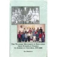 The Waldorf Movement in Education from European Cradle to American Crucible, 1919-2008