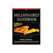 Millionaire's Handbook: Words of Worth...Sage Advice for Success in Business and Life