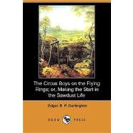 The Circus Boys on the Flying Rings; Or, Making the Start in the Sawdust Life