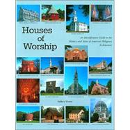 Houses of Worship An Identification Guide to the History and Styles of American Religious Architecture
