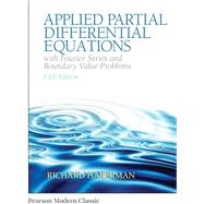Applied Partial Differential Equations with Fourier Series and Boundary Value Problems, 5th edition - Pearson+ Subscription