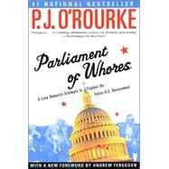 Parliament of Whores A Lone Humorist Attempts to Explain the Entire U.S. Government