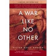 A War Like No Other How the Athenians and Spartans Fought the Peloponnesian War