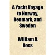 A Yacht Voyage to Norway, Denmark, and Sweden