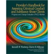 Provider's Handbook for Assessing Criminal Conduct and Substance Abuse Clients; Progress and Change Evaluation (PACE) Monitor; A Supplement to Criminal Conduct and Substance Abuse Treatment Strategies for Self Improvement and Change; Pathways to Responsible Living