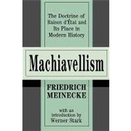 Machiavellism: The Doctrine of Raison d'Etat and Its Place in Modern History