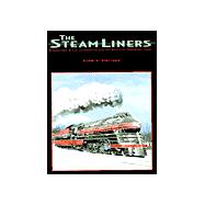 The Steamliners: Streamlined Steam Locomotives and the American Passenger Train