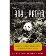 The Lady and the Panda The True Adventures of the First American Explorer to Bring Back China's Most Exotic Animal