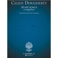 Celius Dougherty - 30 Art Songs in Original Keys for Medium/High Voice and Piano