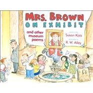 Mrs. Brown on Exhibit : And Other Museum Poems