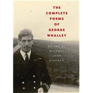 The Complete Poems of George Whalley