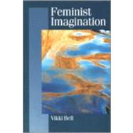 Feminist Imagination : Genealogies in Feminist Theory