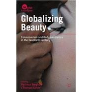 Globalizing Beauty Consumerism and Body Aesthetics in the Twentieth Century