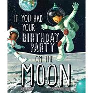 If You Had Your Birthday Party on the Moon