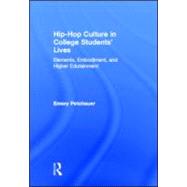 Hip-Hop Culture in College StudentsÆ Lives: Elements, Embodiment, and Higher Edutainment