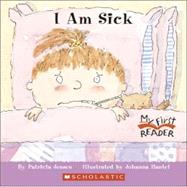 I Am Sick (My First Reader)