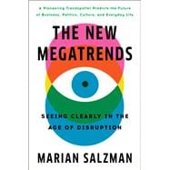The New Megatrends Seeing Clearly in the Age of Disruption