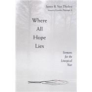 Where All Hope Lies : Sermons for the Liturgical Year