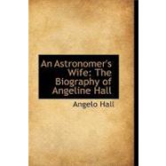 An Astronomer's Wife: The Biography of Angeline Hall
