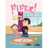 Piper! Put Your Pants On