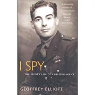 I Spy : The Secret Life of a British Agent