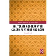 Illiterate Geography in Classical Athens and Rome