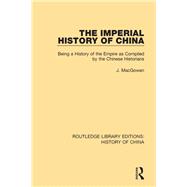 The Imperial History of China: Being a History of the Empire as Compiled by the Chinese Historians