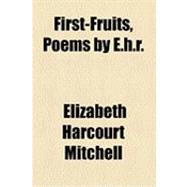 First-Fruits, Poems by E H R