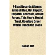 F-Beat Records Albums : Almost Blue, Get Happy!!, Imperial Bedroom, Armed Forces, This Year's Model, Trust, Goodbye Cruel World, Punch the Clock