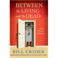 Between the Living and the Dead A Dan Rhodes Mystery