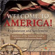 Welcome to America! Exploration and Settlement | Explorers of the Americas Grade 4 | Children's Exploration Books