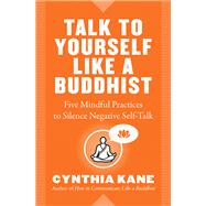 Talk to Yourself Like a Buddhist