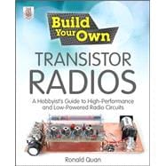 Build Your Own Transistor Radios : A Hobbyist's Guide to Hig..., 9780071799706