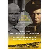 Tears in the Darkness The Story of the Bataan Death March and Its Aftermath,9780312429706