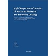 High Temperature Corrosion of Advanced Materials and Protective Coatings : Proceedings of Workshop, Tokyo, Japan, 5-7 December 1990, as part of the International Symposia on Solid State Chemistry of Advanced Materials