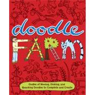 Doodle Farm: Oodles of Mooing, Oinking, and Quacking Doodles to Complete and Create
