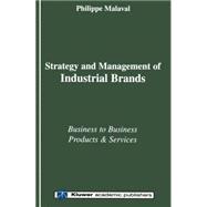 Strategy and Management of Industrial Brands : Business to Business Products and Services