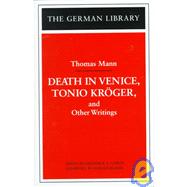 Death in Venice, Tonio Kroger, and Other Writings: Thomas Mann : Thomas Mann