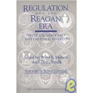 Regulation and the Reagan Era Politics, Bureaucracy and the Public Interest