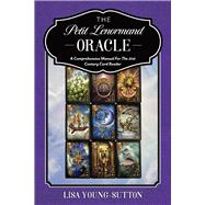 The Petit Lenormand Oracle A Comprehensive Manual For the 21st Century Card Reader