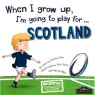 When I Grow Up, I'm Going to Play for Scotland (Rugby)
