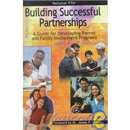 Building Successful Partnerships : A Guide for Developing Parent and Family Involvement Programs