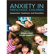 Anxiety in Preschool Children: Assessment, Treatment, and Prevention,9780415789707