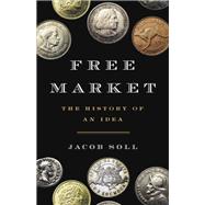 Free Market The History of an Idea