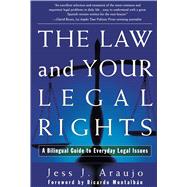The Law and Your Legal Rights/A Ley y Sus Derechos Legales A Bilingual Guide to Everyday Legal Issues/Un Manual Bilingue Para Asuntos Legales Cotidianos