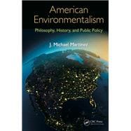 American Environmentalism: Philosophy, History, and Public Policy